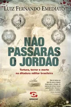 Livro Não Passaras o Jordão. Tortura Terror e Morte na Ditadura Militar Brasileira - Resumo, Resenha, PDF, etc.