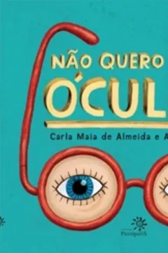 Livro Nao Quero Usar Oculos - Resumo, Resenha, PDF, etc.