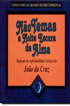 Livro Não Temas A Noite Escura Da Alma - Resumo, Resenha, PDF, etc.