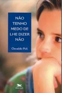 Livro Não Tenho Medo De Lhe Dizer Não - Resumo, Resenha, PDF, etc.