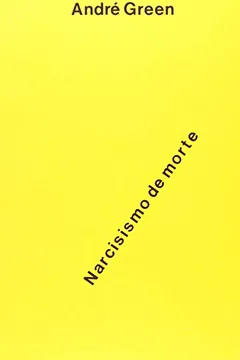Livro Narcisismo de Vida, Narcisismo de Morte - Resumo, Resenha, PDF, etc.
