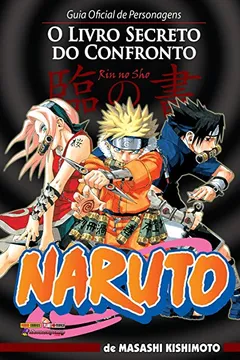 Livro Naruto. Guia Oficial de Personagens - O Livro Secreto do Confronto - Resumo, Resenha, PDF, etc.