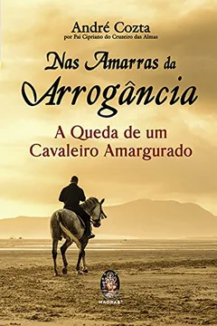 Livro Nas Amarras da Arrogância - Resumo, Resenha, PDF, etc.