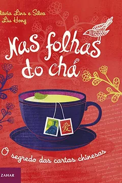Livro Nas Folhas Do Chá. O Segredo Das Cartas Chinesas - Resumo, Resenha, PDF, etc.