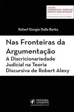 Livro Nas Fronteiras da Argumentação. A Discricionariedade Judicial na Teoria Discursiva de Robert Alexy - Resumo, Resenha, PDF, etc.