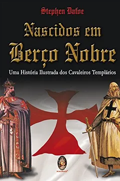 Livro Nascidos em Berço Nobre. Uma História Ilustrada dos Cavaleiros Templários - Resumo, Resenha, PDF, etc.