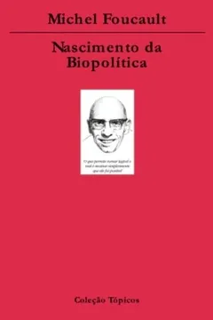Livro Nascimento Da Biopolitica - Resumo, Resenha, PDF, etc.