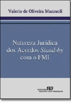 Livro Natureza Jurídica e Eficácia dos Acordos Standby com o FMI - Resumo, Resenha, PDF, etc.