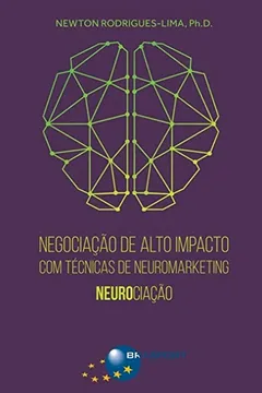 Livro Negociação de Alto Impacto com Técnicas de Neuromarketing. Neurociação - Resumo, Resenha, PDF, etc.
