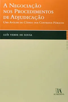 Livro Negociacao Nos Procedimentos De Adjudicacao: Uma Analise Do Codigo Dos Contratos Publicos, A - Resumo, Resenha, PDF, etc.