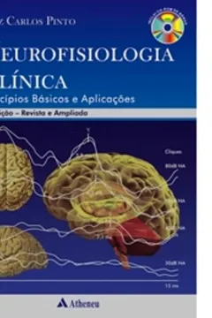 Livro Neurofisiologia Clinica. Princípios Básicos e Aplicações - Resumo, Resenha, PDF, etc.