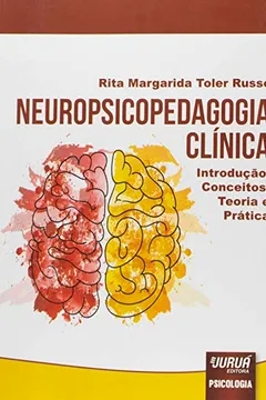 Livro Neuropsicopedagogia Clínica. Introdução, Conceitos, Teoria e Prática - Resumo, Resenha, PDF, etc.