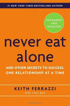 Livro Never Eat Alone: And Other Secrets to Success, One Relationship at a Time - Resumo, Resenha, PDF, etc.
