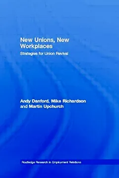 Livro New Unions, New Workplaces: Strategies for Union Revival - Resumo, Resenha, PDF, etc.