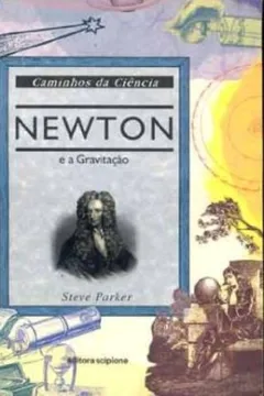 Livro Newton E A Gravitação - Coleção Caminhos Da Ciência - Resumo, Resenha, PDF, etc.