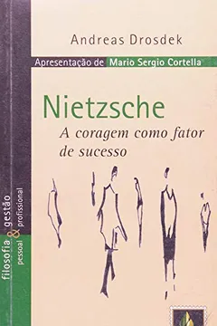 Livro Nietzche. A Coragem Como Fator De Sucesso - Resumo, Resenha, PDF, etc.
