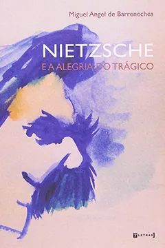 Livro Nietzsche e a Alegria do Trágico - Resumo, Resenha, PDF, etc.