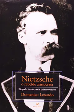 Livro Nietzsche - O Rebelde Aristocrata - Biografia Intelectual E Balanço Crítico - Resumo, Resenha, PDF, etc.