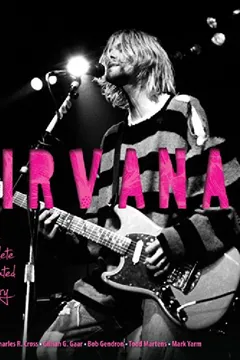 Livro Nirvana: The Complete Illustrated History - Resumo, Resenha, PDF, etc.
