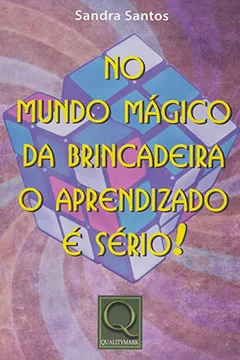 Livro No Mundo Mágico da Brincadeira o Aprendizado É Serio - Resumo, Resenha, PDF, etc.