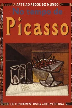 Livro No Tempo de Picasso - Coleção Arte ao Redor do Mundo - Resumo, Resenha, PDF, etc.