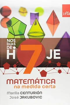 Livro Nos Dias de Hoje. Matemática na Medida Certa. 7º Ano - Resumo, Resenha, PDF, etc.