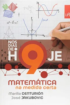 Livro Nos Dias de Hoje. Matemática na Medida Certa. 9º Ano - Resumo, Resenha, PDF, etc.