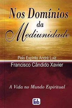 Livro Nos Domínios da Mediunidade - Resumo, Resenha, PDF, etc.