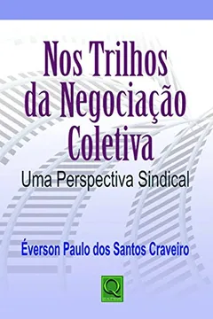 Livro Nos Trilhos da Negociação Coletiva - Resumo, Resenha, PDF, etc.