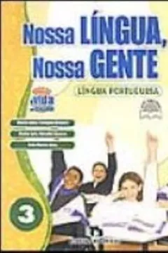 Livro Nossa Lingua, Nossa Gente - Lingua Portuguesa - Volume 3 - Resumo, Resenha, PDF, etc.