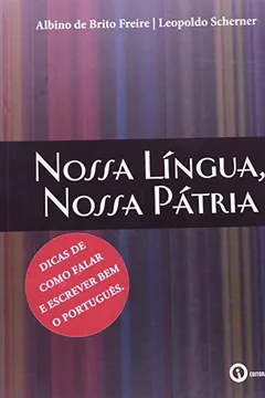 Livro Nossa Língua, Nossa Pátria. Dicas Para Falar E Escrever Bem O Português - Resumo, Resenha, PDF, etc.