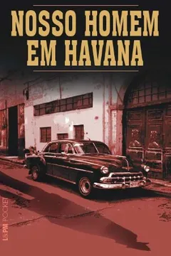 Livro Nosso Homem Em Havana - Coleção L&PM Pocket - Resumo, Resenha, PDF, etc.