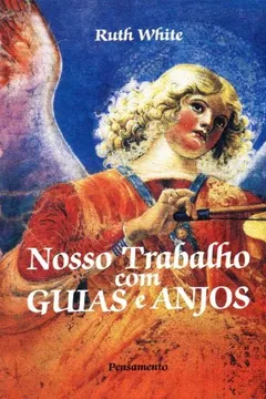 Livro Nosso Trabalho Com Guias E Anjos - Resumo, Resenha, PDF, etc.
