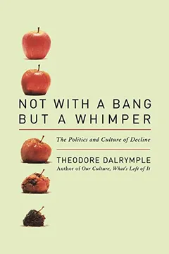 Livro Not with a Bang But a Whimper: The Politics and Culture of Decline - Resumo, Resenha, PDF, etc.