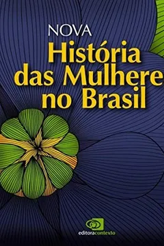 Livro Nova História das Mulheres no Brasil - Resumo, Resenha, PDF, etc.