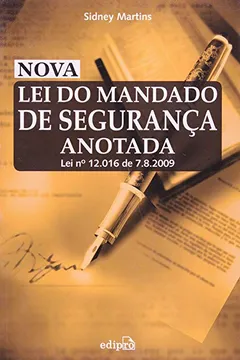 Livro Nova Lei Do Mandado De Seguranca Anotada - Lei N 12.016 De 7.8.2009 - Resumo, Resenha, PDF, etc.
