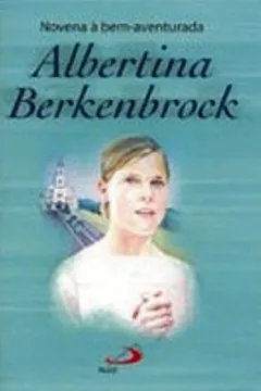Livro Novena À Bem-Aventurada. Albertina Berkenbrock - Resumo, Resenha, PDF, etc.