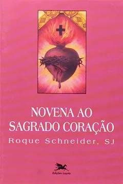Livro Novena Ao Sagrado Coração De Jesus - Resumo, Resenha, PDF, etc.
