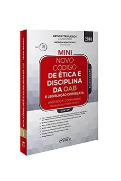 Livro Novo Código de Ética e Disciplina da Oab. Anotado e Comparado. 2018 - Resumo, Resenha, PDF, etc.