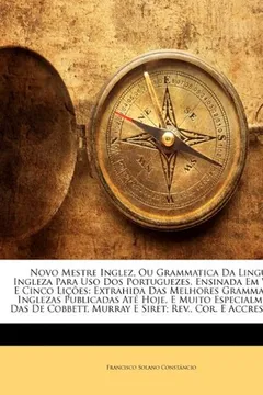 Capa do livro Novo Mestre Inglez, Ou Grammatica Da Lingua Ingleza Para USO DOS Portuguezes, Ensinada Em Vinte E Cinco Lies: Extrahida Das Melhores Grammaticas ... Murray E Siret; REV., Cor. E Accresce