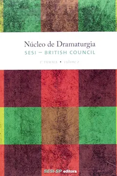 Livro Núcleo De Dramaturgia Sesi British Council. 1ª Turma - Volume 2 - Resumo, Resenha, PDF, etc.