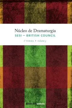 Livro Núcleo De Dramaturgia Sesi British Council. 1ª Turma - Volume3 - Resumo, Resenha, PDF, etc.