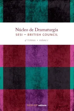 Livro Núcleo De Dramaturgia Sesi British Council. 4ª Turma - Volume 1 - Resumo, Resenha, PDF, etc.