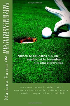 Livro Nunca Te Acuestes Sin Un Sueno, Ni Te Levantes Sin Una Esperanza: Coaching Golf - Resumo, Resenha, PDF, etc.