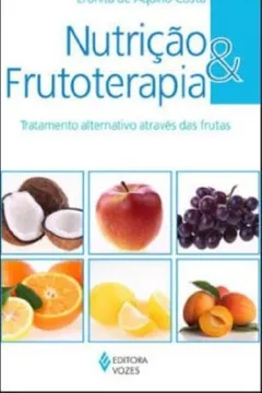 Livro Nutrição e Frutoterapia. Tratamento Alternativo Através das Frutas - Resumo, Resenha, PDF, etc.
