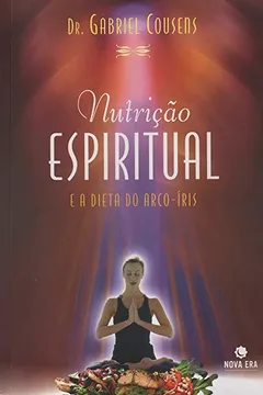 Livro Nutrição Espiritual E A Dieta Do Arco-Íris - Resumo, Resenha, PDF, etc.