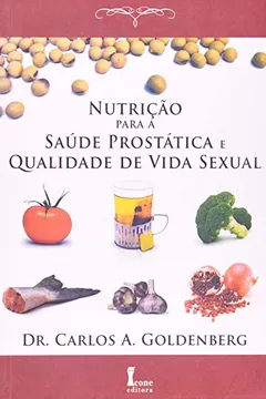 Livro Nutrição Para A Saúde Prostática E Qualidade De Vida Sexual - Resumo, Resenha, PDF, etc.