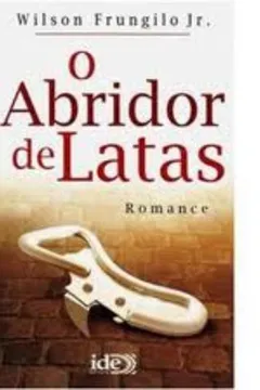 Livro O Abridor De Latas - Resumo, Resenha, PDF, etc.