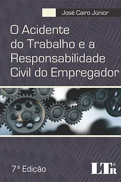 Livro O Acidente do Trabalho e a Responsabilidade Civil do Empregador - Resumo, Resenha, PDF, etc.