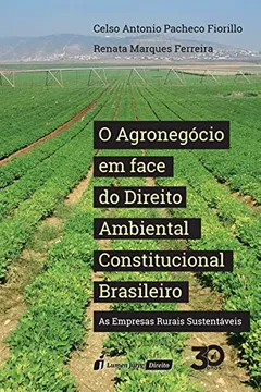 Livro O Agronegócio em Face do Direito Ambiental Constitucional Brasileiro - Resumo, Resenha, PDF, etc.